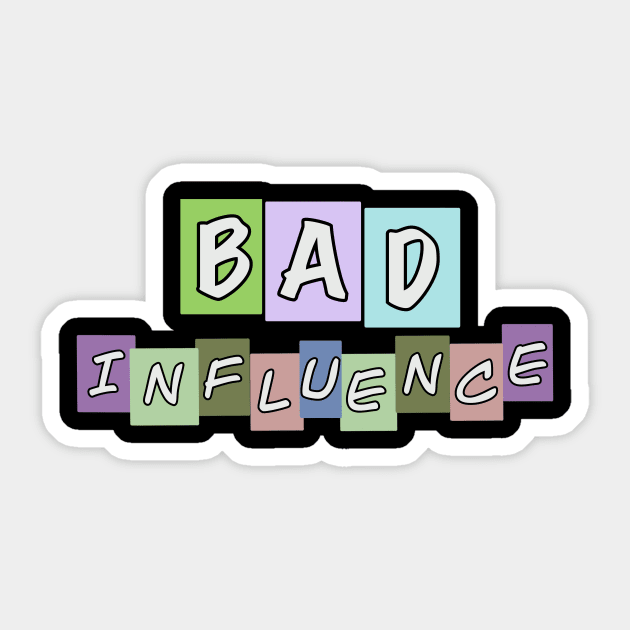 Bad Influence Sticker by Tricera Tops